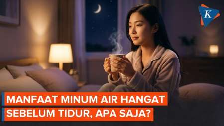 6 Manfaat Minum Air Putih Hangat Sebelum Tidur