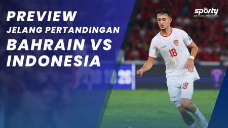 Jelang Pertandingan Bahrain vs Indonesia, Mampukah Garuda Mencuri Poin? - [SPORTY]