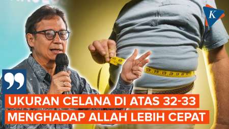 Menkes: Laki-laki yang Ukuran Celananya di Atas 33 Lebih Cepat Menghadap Allah