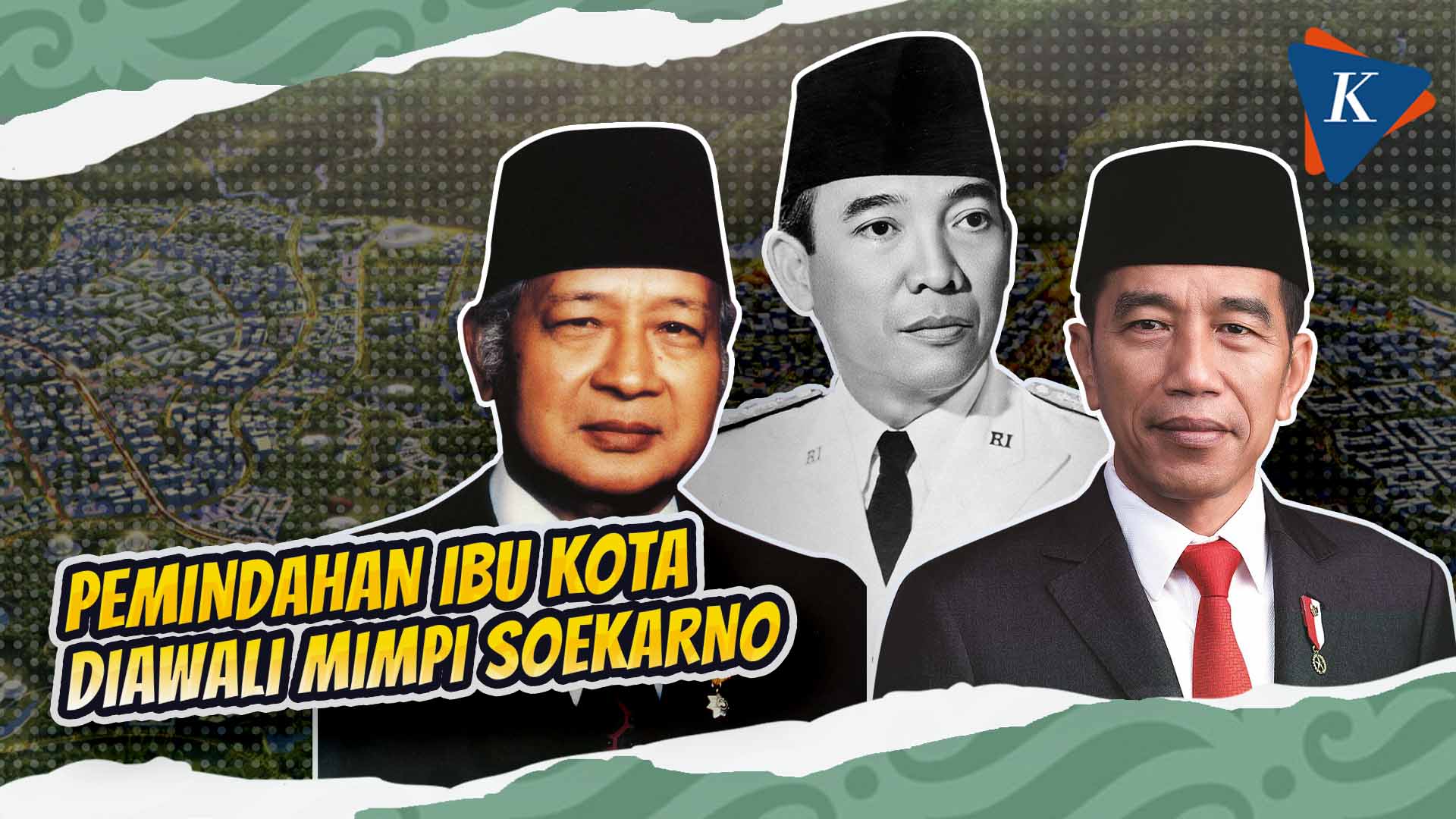 Pemindahan IKN: Mimpi Soekarno dan Soeharto yang Tengah Diwujudkan Jokowi