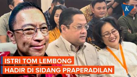 Momen Istri Tom Lembong Hadir di Sidang Praperadilan