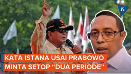 Prabowo Minta Setop Seruan 2 Periode, Begini Respons Istana...
