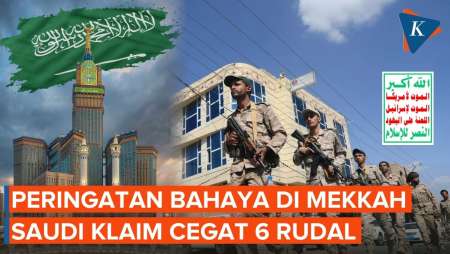 Peringatan Bahaya Muncul Di Mekkah Hingga Taif, Saudi Klaim Cegat 6 Rudal!