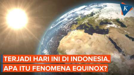 Fenomena Equinox Terjadi Hari Ini, Apa Dampaknya bagi Indonesia?