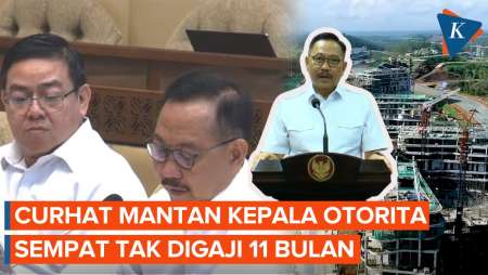 Curhat Mantan Kepala Otorita Sebelum Mundur, Sempat Tak Digaji 11 Bulan