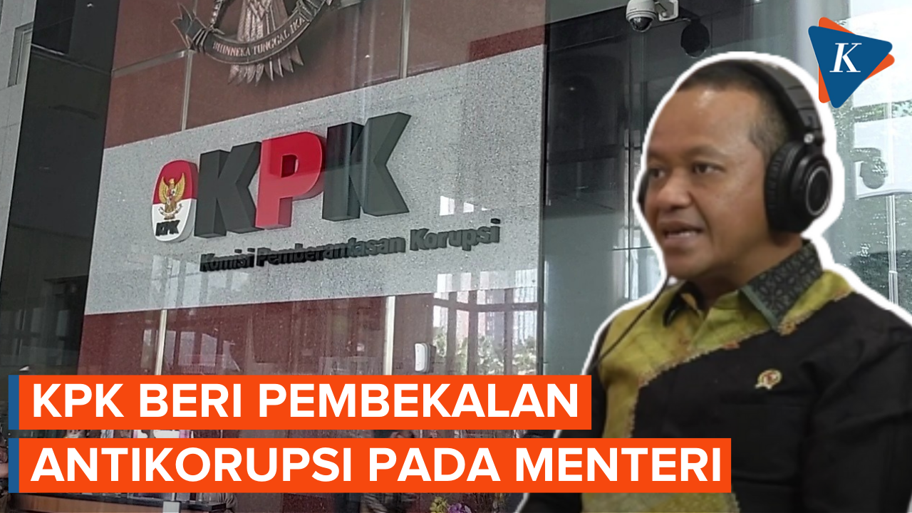 KPK Memberikan Pembekalan Antikorupsi pada Menteri Investasi Bahlil Lahadalia dan Jajaran 