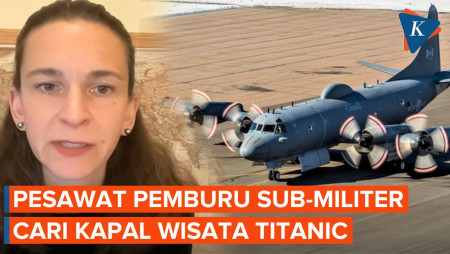 Pencarian Kapal Selam Wisata Titanic Berlanjut, Pesawat CP-140 Aurora Dikerahkan