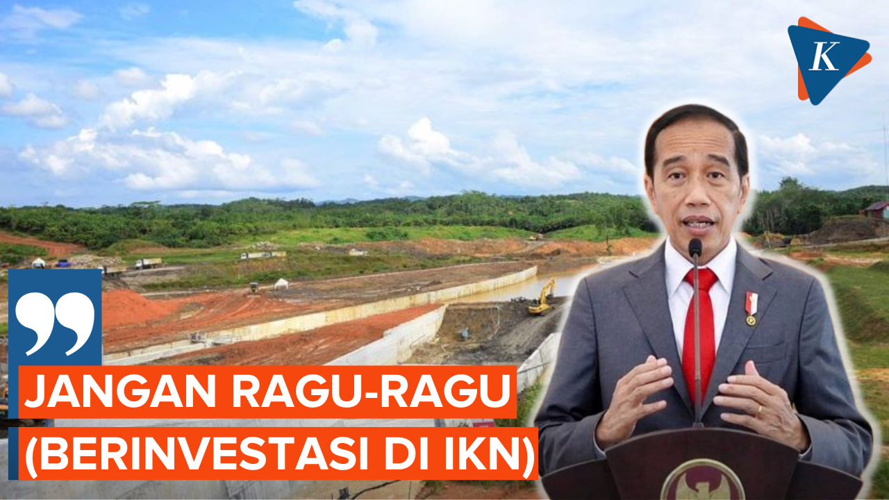 Jokowi Minta Investor Tidak Ragu Tanam Investasi di IKN