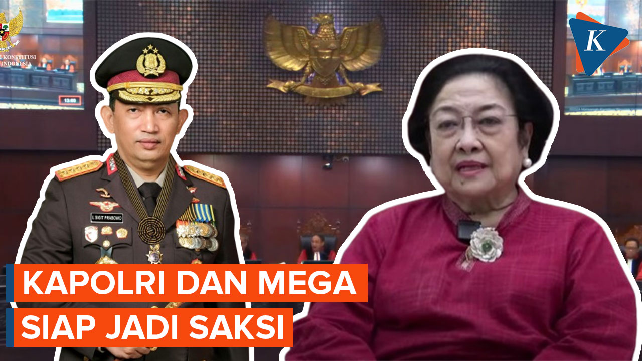 Kapolri dan Megawati Siap Jadi Saksi Sidang Sengketa Pilpres jika Dipanggil MK