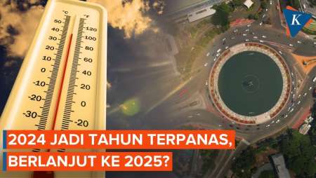 2024 Jadi Tahun Terpanas di Indonesia, Akankah Berlanjut ke 2025?