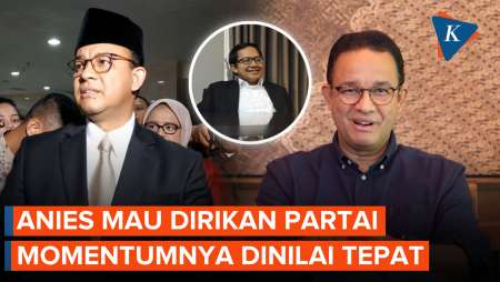 Anies Sudah dalam Momentum Tepat untuk Bikin Partai Politik, Kenapa?