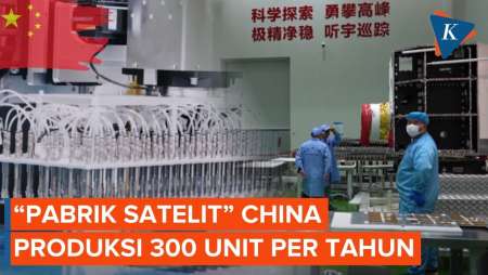 China Punya "Pabrik Satelit", Bisa Produksi 300 Unit Setahun