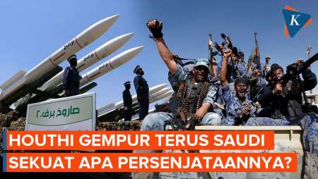 Berkali-kali Serang Arab Saudi, Segini Kekuatan Persenjataan Houthi Yaman!