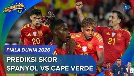 Prediksi Skor Spanyol Vs Cape Verde Piala Dunia 2026, La Roja Tak Terbendung?