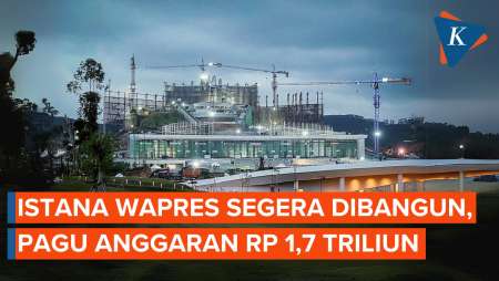 Istana Wapres Segera Dibangun, Pagu Anggaran Rp 1,7 Triliun