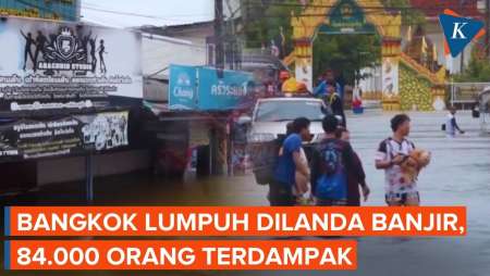 Bangkok Lumpuh! Banjir Besar Terjang Thailand, 84.000 Orang Terdampak