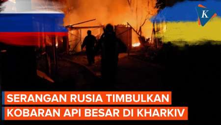 Serangan Rusia ke Ukraina Ciptakan Kobaran Api Besar di Kharkiv