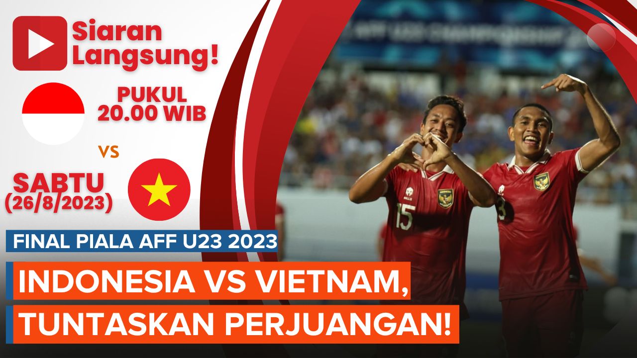 Jadwal Siaran Langsung Final Indonesia Vs Vietnam, Incar Juara Piala