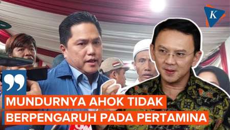 Ahok Mundur dari Pertamina, Erick Thohir: Itu Pilihan, Bukan Benar…