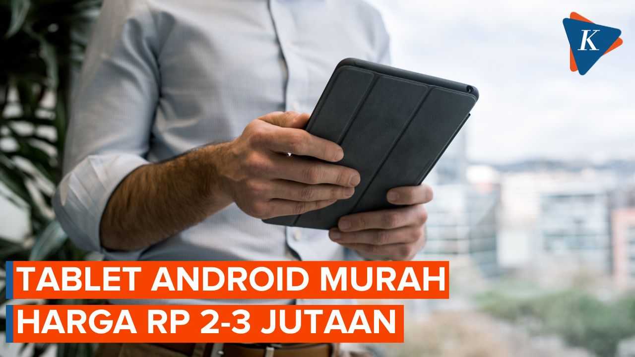 Daftar Tablet Android Murah di Indonesia, Harga Rp 2-3 Jutaan