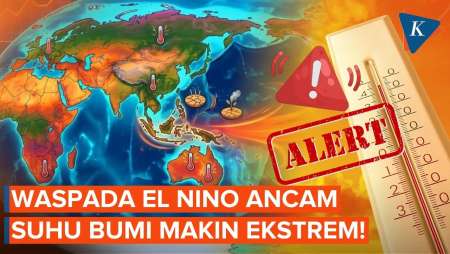 El Nino Menguat, Waspada Suhu Global Bisa Pecah Rekor!