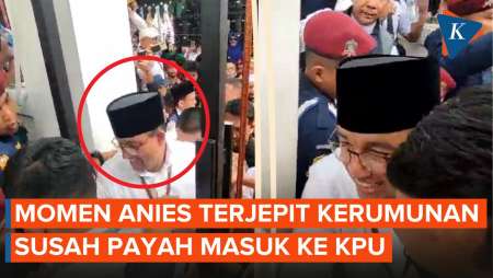 Sempat Terjepit Massa di Pintu Pagar, Anies Masuk Kantor KPU RI dengan Susah Payah