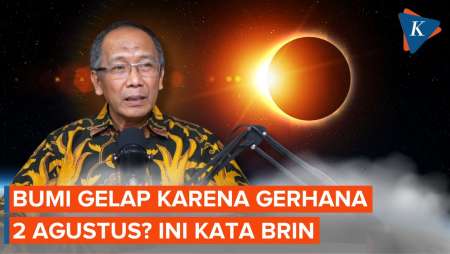 Ramai Bumi Disebut Gelap karena Gerhana Matahari 2 Agustus, Ini Penjelasan BRIN
