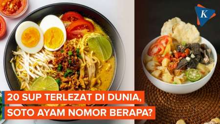 Soto Ayam Masuk 20 Sup Terlezat Di Dunia Bareng Ramen Dan Tom Yum, Ini Daftar Lengkapnya!