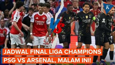 Jadwal Siaran Langsung Final Liga Champions PSG Vs Arsenal, Malam Ini 23.00 WIB