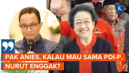 Megawati: Pak Anies, Kalau Mau Sama PDI-P, Nurut Enggak?