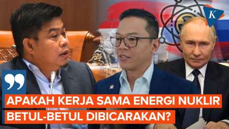 Tanya Kelanjutan Kerja Sama Nuklir dengan Rusia, Komisi I: 100 Persen Mendukung! 