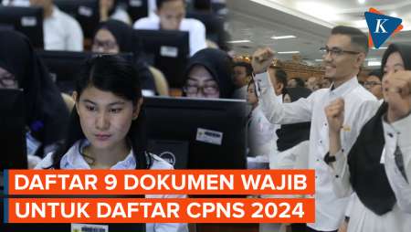 Pendaftaran CPNS 2024, Ini 9 Dokumen yang Dibutuhkan