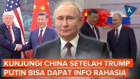 Putin Kunjungi China Setelah Trump, Pakar: Bisa Dapat Info Rahasia
