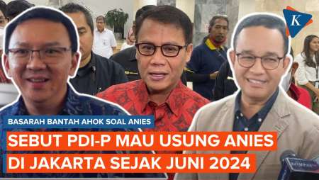 Ahmad Basarah Bantah Ahok, Sebut PDI-P Ingin Usung Anies di Jakarta sejak Juni 2024