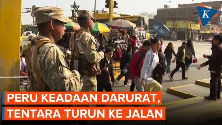 Peru Keadaan Darurat, Tentara Bersenjata Lengkap Turun Ke Jalan