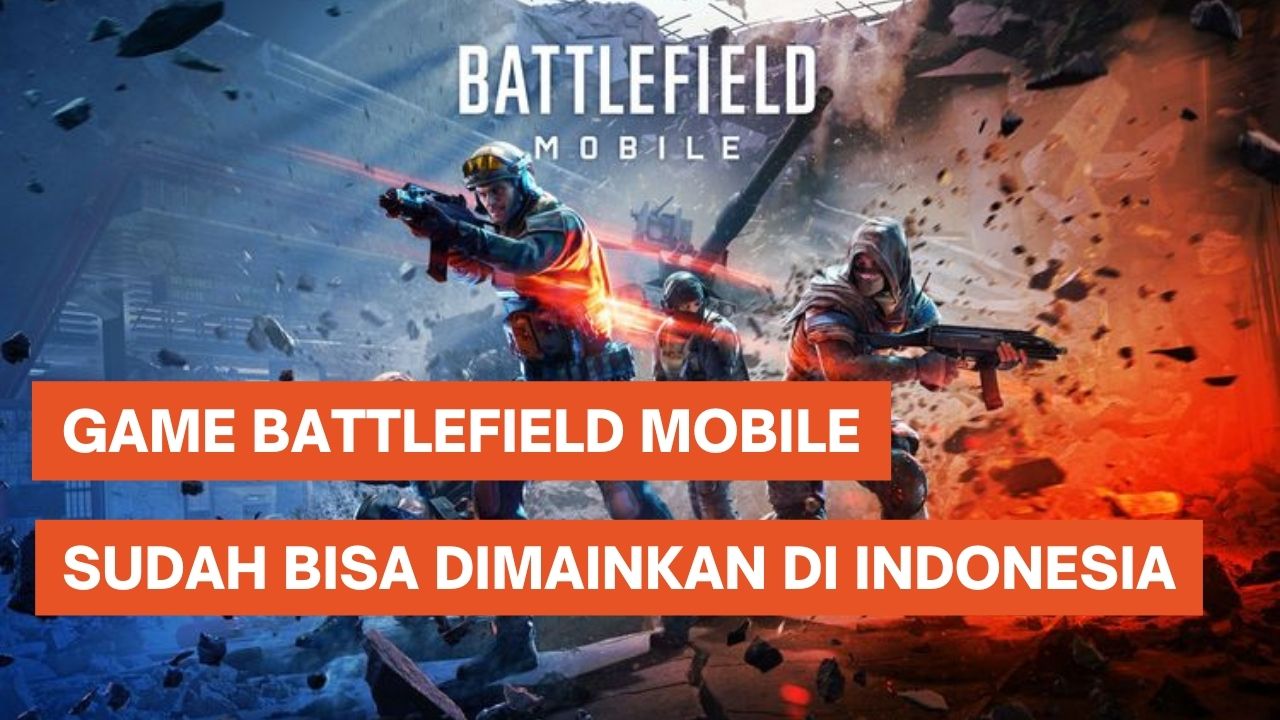 Game Battlefield Mobile Sudah Bisa Dimainkan di Indonesia