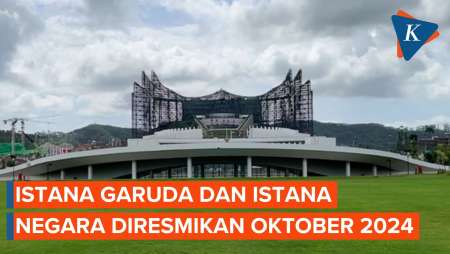 Istana Garuda dan Istana Negara IKN Diresmikan Oktoberr 2024