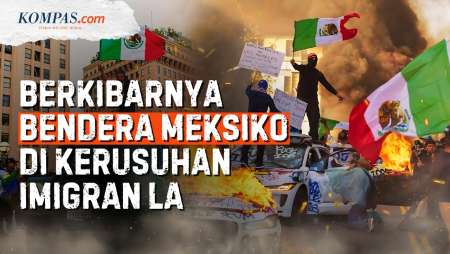 Kerusuhan Imigran di Los Angeles, Kenapa Bendera Meksiko yang Berkibar?