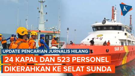 Hari Terakhir Pencarian Rombongan Jurnalis di Selat Sunda, 24  Kapal dan 523 Personel Dikerahkan