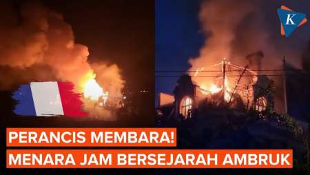 Perancis Porak-poranda! Menara Jam Bersejarah Ambruk Di Tengah Amuk Massa