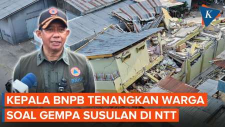 Pernyataan Kepala BNPB Soal Gempa Susulan Yang Masih Melanda NTT