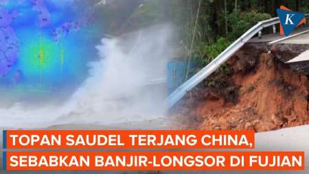 Topan Saudel Terjang China, Sebabkan Banjir Dan Tanah Longsor Di Fujian