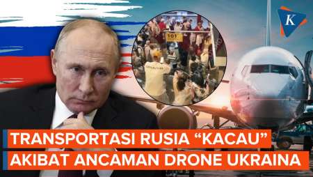 Rusia Dilanda Kekacauan Transportasi Udara Usai Ancaman Serangan Drone Ukraina