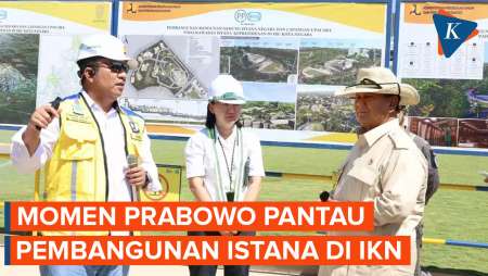 Momen Prabowo ke IKN, Cek Pembangunan Istana dan Sambangi Para Pekerja