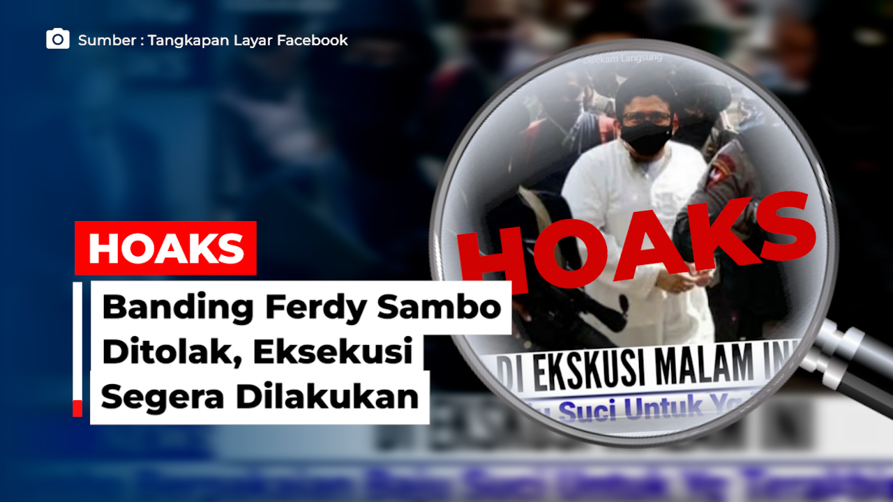 HOAKS! Banding Ferdy Sambo Ditolak, Eksekusi Segera Dilakukan