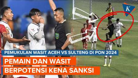 Heboh Pemukulan Wasit Aceh Vs Sulteng PON 2024, Pemain dan Wasit Terancam Sanksi Berat!