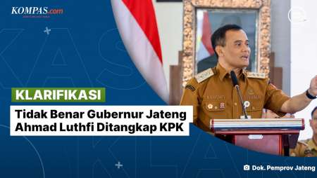 [KLARIFIKASI] Tidak Benar Gubernur Jateng Ahmad Luthfi Ditangkap KPK