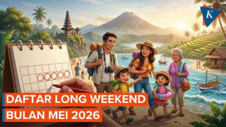 Siap-siap Ada Tiga Long Weekend Di Bulan Mei 2026, Kapan Saja?
