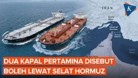 Iran Respons Positif, Dua Kapal Pertamina Segera Keluar Dari Selat Hormuz