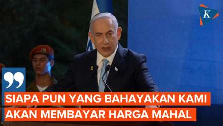 Netanyahu Peringatkan Iran: Siapa yang Membahayakan Israel Akan Membayar Mahal